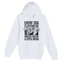 Every Zoo Is A Petting Zoo Funny Animal Design Premium Pullover Hoodie