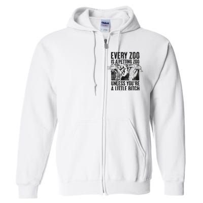 Every Zoo Is A Petting Zoo Funny Animal Design Full Zip Hoodie