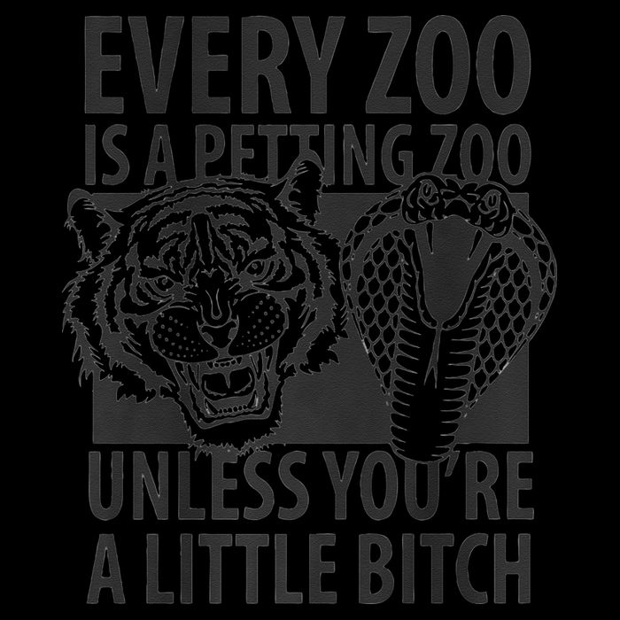 Every Zoo Is A Petting Zoo Unless Youre A Little Bitch Premium 16oz Travel Tumbler