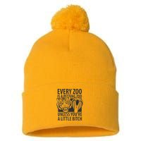 Every Zoo Is A Petting Zoo Unless Youre A Little Bitch Premium Pom Pom 12in Knit Beanie