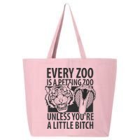 Every Zoo Is A Petting Zoo Unless Youre A Little Bitch Premium 25L Jumbo Tote