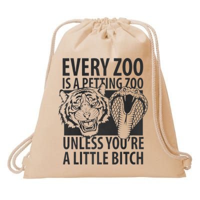 Every Zoo Is A Petting Zoo Unless Youre A Little Bitch Premium Drawstring Bag