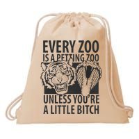 Every Zoo Is A Petting Zoo Unless Youre A Little Bitch Premium Drawstring Bag