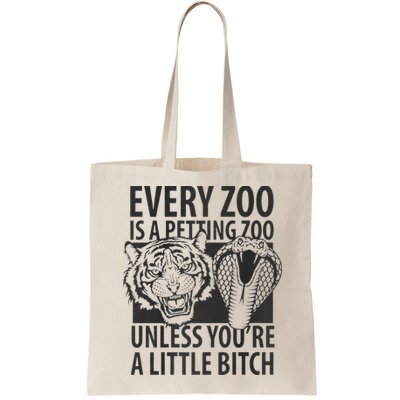 Every Zoo Is A Petting Zoo Unless Youre A Little Bitch Premium Bag
