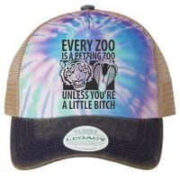 Every Zoo Is A Petting Zoo Unless Youre A Little Bitch Premium Legacy Tie Dye Trucker Hat