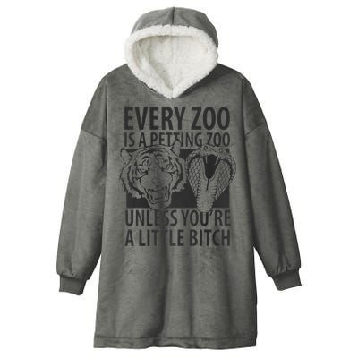 Every Zoo Is A Petting Zoo Unless Youre A Little Bitch Premium Hooded Wearable Blanket