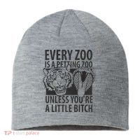 Every Zoo Is A Petting Zoo Unless Youre A Little Bitch Premium Sustainable Beanie