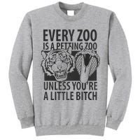 Every Zoo Is A Petting Zoo Unless Youre A Little Bitch Premium Tall Sweatshirt