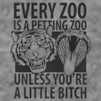 Every Zoo Is A Petting Zoo Unless Youre A Little Bitch Premium Toddler Sweatshirt