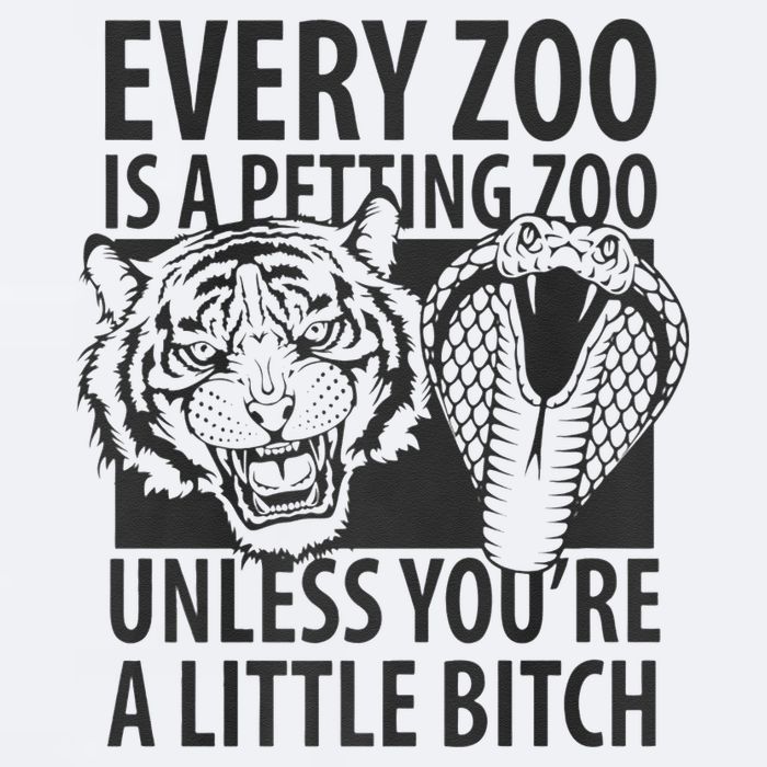 Every Zoo Is A Petting Zoo Unless Youre A Little Bitch Premium Sueded Cloud Jersey T-Shirt