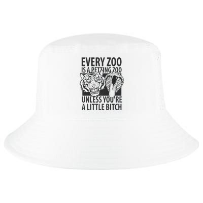 Every Zoo Is A Petting Zoo Unless Youre A Little Bitch Premium Cool Comfort Performance Bucket Hat