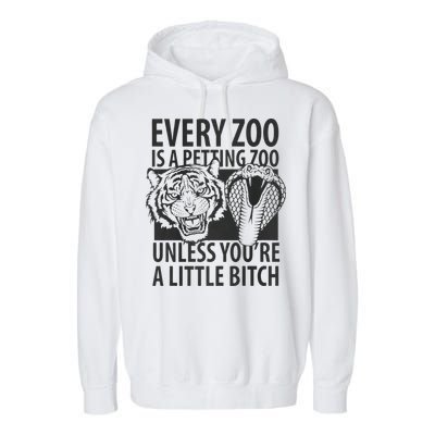 Every Zoo Is A Petting Zoo Unless Youre A Little Bitch Premium Garment-Dyed Fleece Hoodie