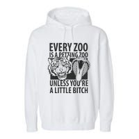 Every Zoo Is A Petting Zoo Unless Youre A Little Bitch Premium Garment-Dyed Fleece Hoodie