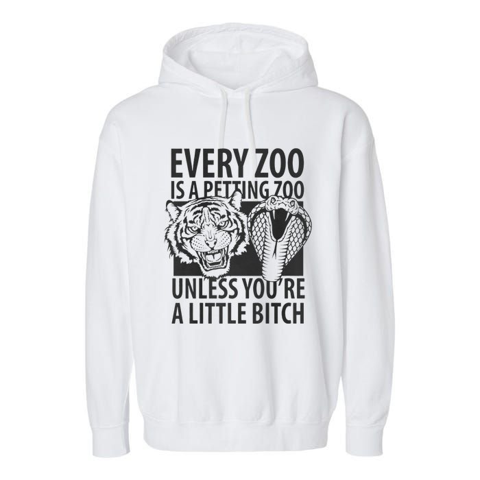 Every Zoo Is A Petting Zoo Unless Youre A Little Bitch Premium Garment-Dyed Fleece Hoodie