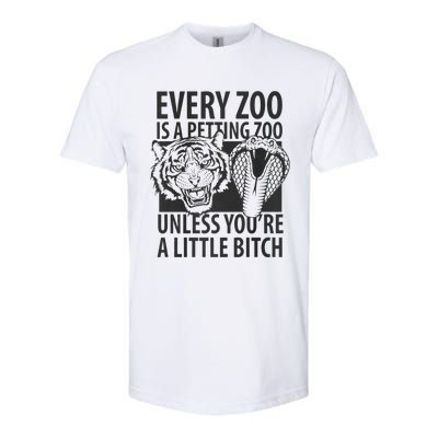 Every Zoo Is A Petting Zoo Unless Youre A Little Bitch Premium Softstyle CVC T-Shirt