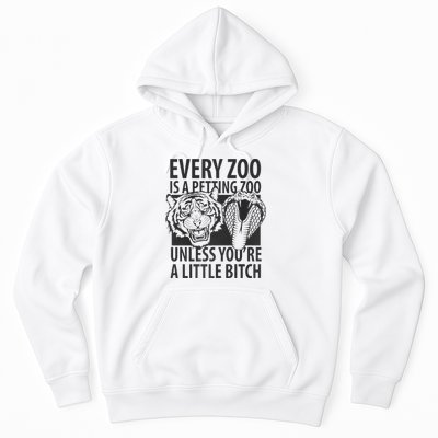 Every Zoo Is A Petting Zoo Unless Youre A Little Bitch Premium Hoodie