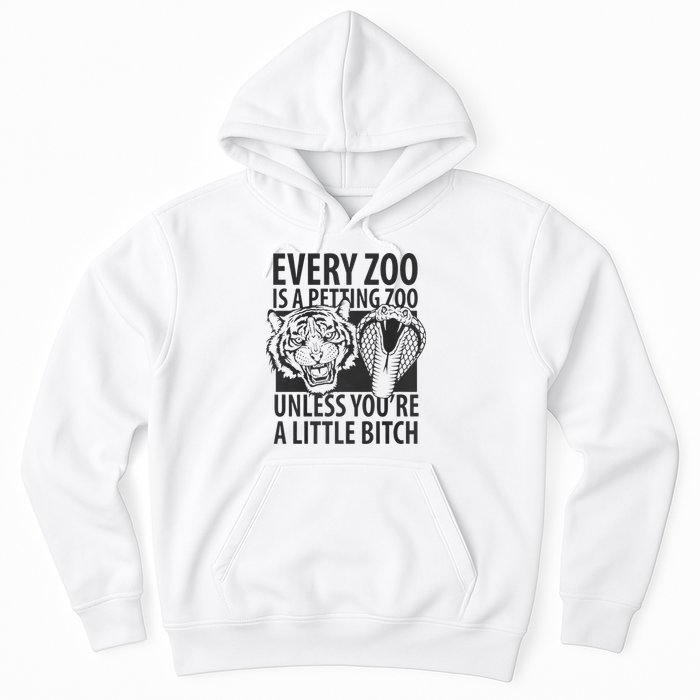 Every Zoo Is A Petting Zoo Unless Youre A Little Bitch Premium Hoodie