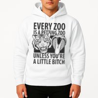 Every Zoo Is A Petting Zoo Unless Youre A Little Bitch Premium Hoodie
