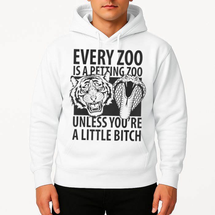 Every Zoo Is A Petting Zoo Unless Youre A Little Bitch Premium Hoodie