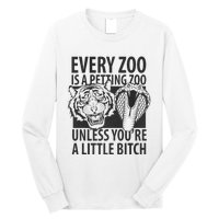 Every Zoo Is A Petting Zoo Unless Youre A Little Bitch Premium Long Sleeve Shirt