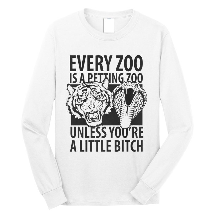 Every Zoo Is A Petting Zoo Unless Youre A Little Bitch Premium Long Sleeve Shirt