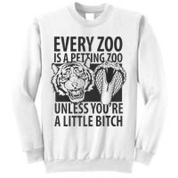 Every Zoo Is A Petting Zoo Unless Youre A Little Bitch Premium Sweatshirt