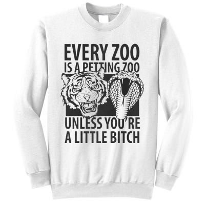 Every Zoo Is A Petting Zoo Unless Youre A Little Bitch Premium Sweatshirt