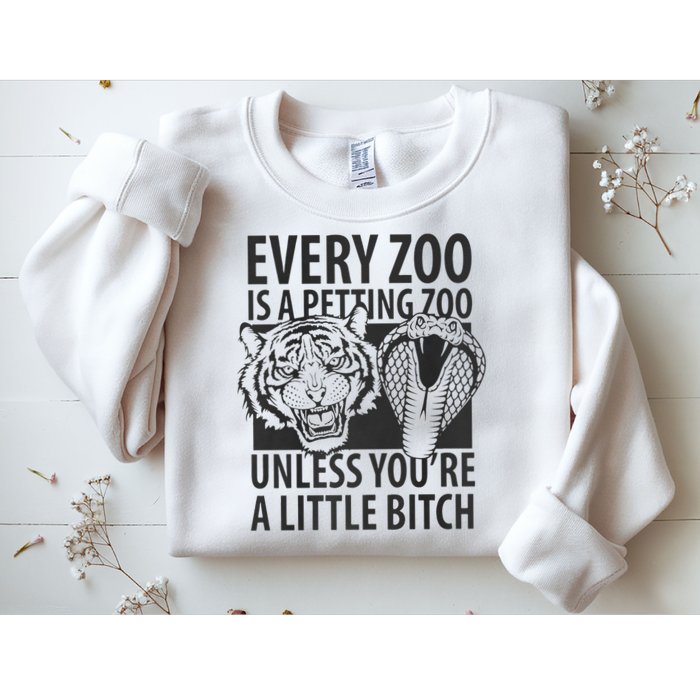 Every Zoo Is A Petting Zoo Unless Youre A Little Bitch Premium Sweatshirt