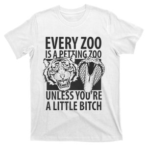 Every Zoo Is A Petting Zoo Unless Youre A Little Bitch Premium T-Shirt