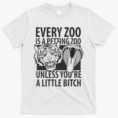 Every Zoo Is A Petting Zoo Unless Youre A Little Bitch Premium T-Shirt