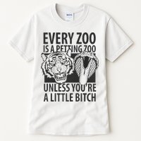 Every Zoo Is A Petting Zoo Unless Youre A Little Bitch Premium Tall T-Shirt