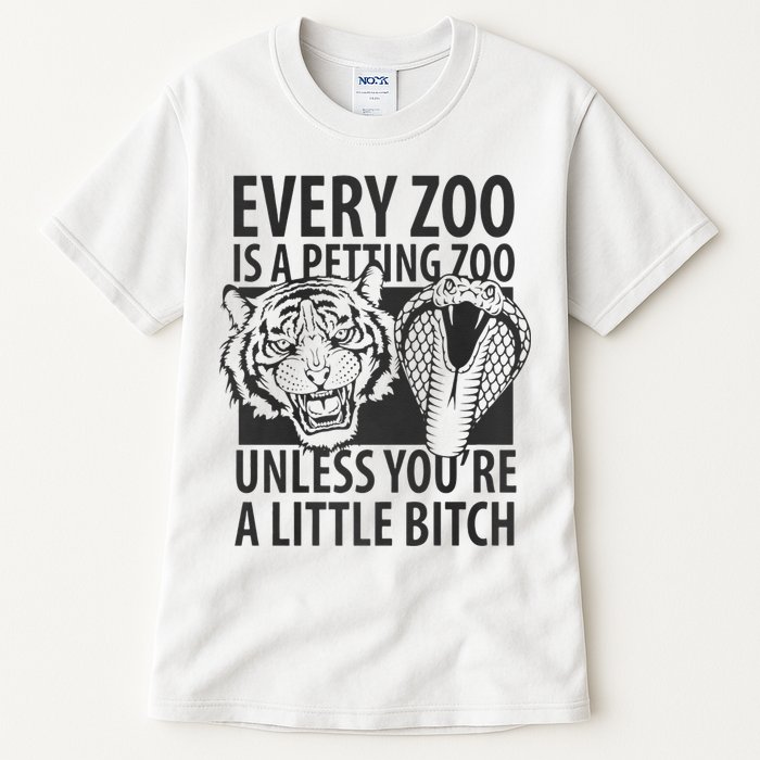 Every Zoo Is A Petting Zoo Unless Youre A Little Bitch Premium Tall T-Shirt