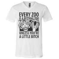 Every Zoo Is A Petting Zoo Unless Youre A Little Bitch Premium V-Neck T-Shirt