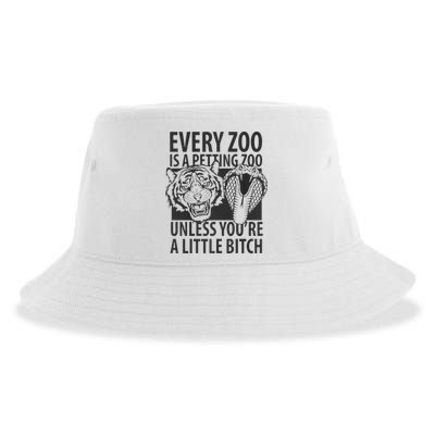 Every Zoo Is A Petting Zoo Unless Youre A Little Bitch Premium Sustainable Bucket Hat