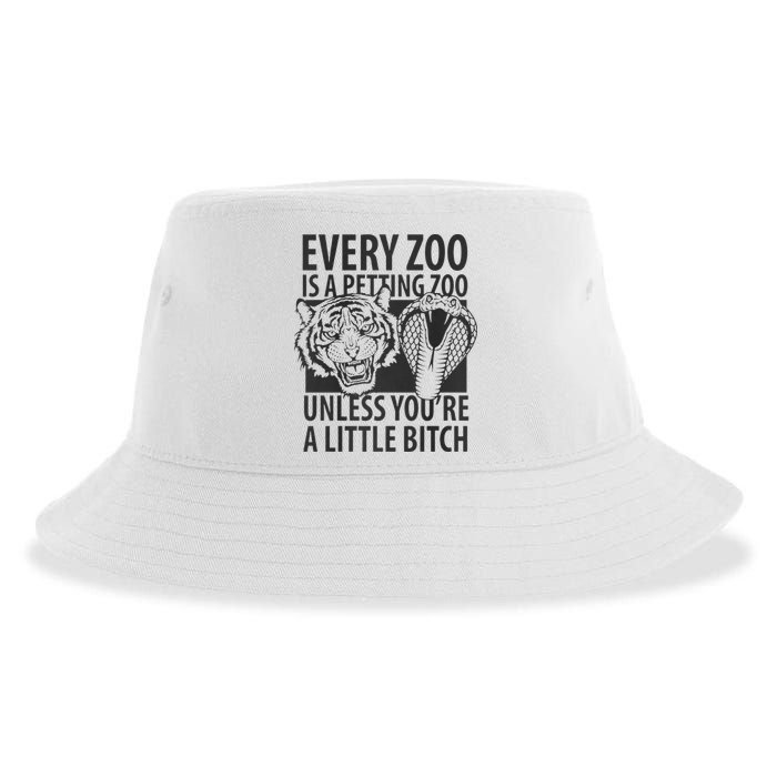 Every Zoo Is A Petting Zoo Unless Youre A Little Bitch Premium Sustainable Bucket Hat