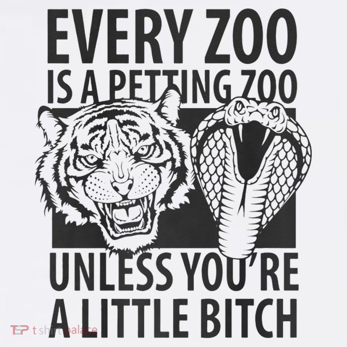 Every Zoo Is A Petting Zoo Unless Youre A Little Bitch Premium Button