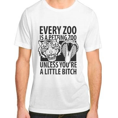 Every Zoo Is A Petting Zoo Unless Youre A Little Bitch Premium Adult ChromaSoft Performance T-Shirt