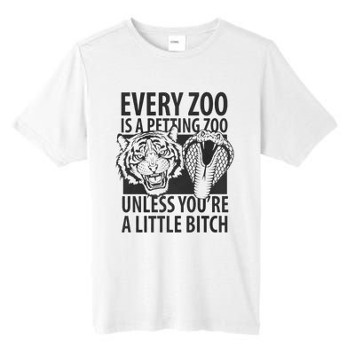 Every Zoo Is A Petting Zoo Unless Youre A Little Bitch Premium Tall Fusion ChromaSoft Performance T-Shirt