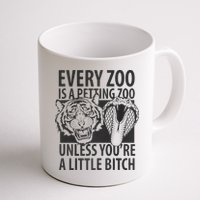 Every Zoo Is A Petting Zoo Unless Youre A Little Bitch Premium Mug