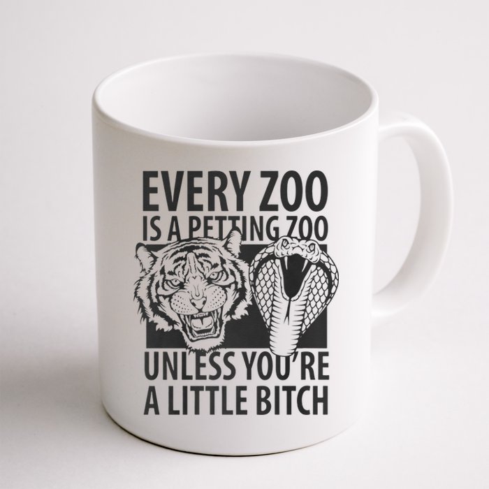 Every Zoo Is A Petting Zoo Unless Youre A Little Bitch Premium Mug