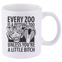 Every Zoo Is A Petting Zoo Unless Youre A Little Bitch Premium 11oz C Handle Ceramic Mug