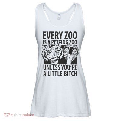 Every Zoo Is A Petting Zoo Unless Youre A Little Bitch Premium Ladies Essential Flowy Tank