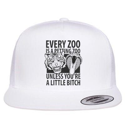 Every Zoo Is A Petting Zoo Unless Youre A Little Bitch Premium Flatbill Hat