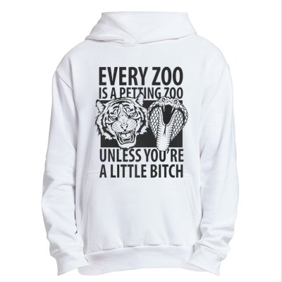 Every Zoo Is A Petting Zoo Unless Youre A Little Bitch Premium Urban Pullover Hoodie