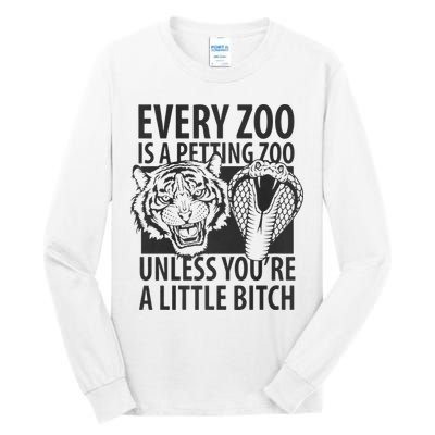 Every Zoo Is A Petting Zoo Unless Youre A Little Bitch Premium Tall Long Sleeve T-Shirt