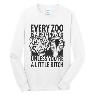 Every Zoo Is A Petting Zoo Unless Youre A Little Bitch Premium Tall Long Sleeve T-Shirt