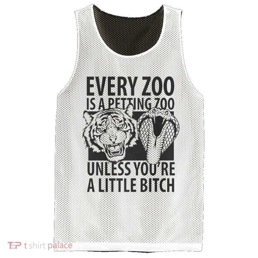 Every Zoo Is A Petting Zoo Unless Youre A Little Bitch Premium Mesh Reversible Basketball Jersey Tank