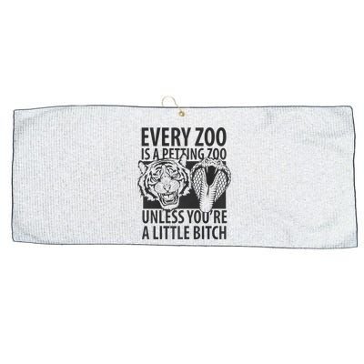 Every Zoo Is A Petting Zoo Unless Youre A Little Bitch Premium Large Microfiber Waffle Golf Towel