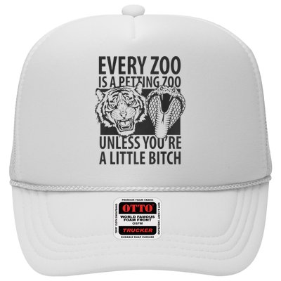 Every Zoo Is A Petting Zoo Unless Youre A Little Bitch Premium Trucker Hat