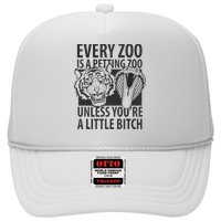 Every Zoo Is A Petting Zoo Unless Youre A Little Bitch Premium Hat